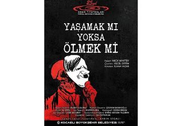 “Yaşamak mı Yoksa Ölmek mi?" Adana'da sahnelenecek