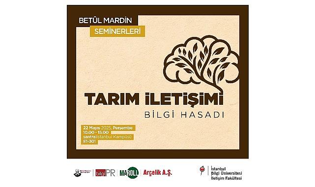 Betûl Mardin Seminerleri'nde 'Tarım İletişimi: Bilgi Hasadı' tartışılacak