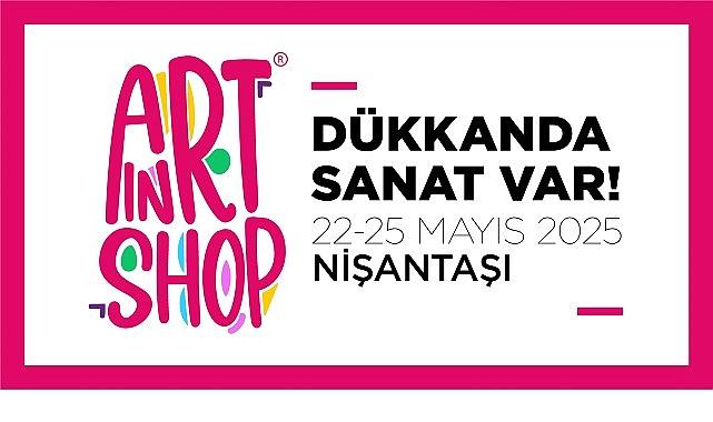 “Dükkânda Sanat Var" bu yıl Nişantaşı'nda!