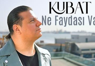 Kubat'tan Yeni Tekli: Ne Faydası Var