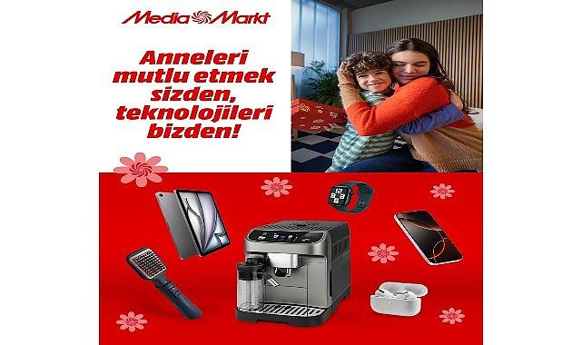 MediaMarkt Türkiye'den Anneler Günü'ne özel kampanya!