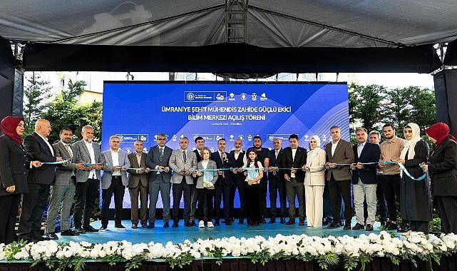Geleceğin Mucitlerini Yetiştirecek “Bilim Ümraniye" Açıldı!