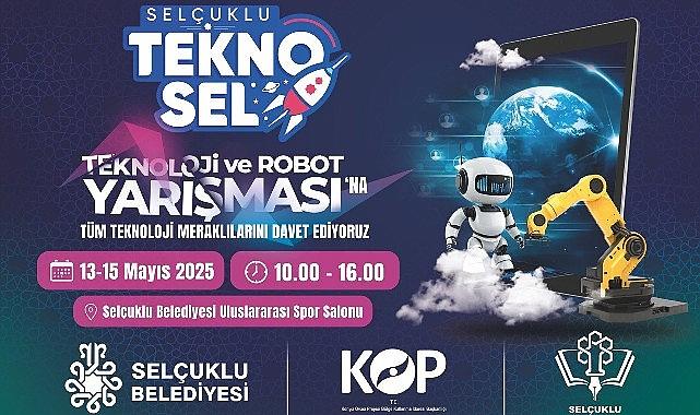 Teknolojinin Kalbi 13-15 Mayıs Tarihlerinde Selçuklu'da Atacak Teknolojinin Kalbi 13-15 Mayıs Tarihlerinde Selçuklu'da Atacak