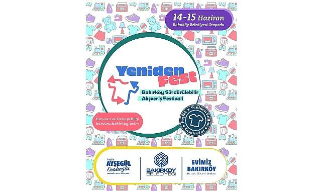 Bakırköy sürdürülebilir alışveriş festivali; “Yenidenfest" başlıyor Bakırköy sürdürülebilir alışveriş festivali; “Yenidenfest" başlıyor