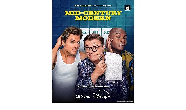 Televizyon tarihinin kült yapımlarından 'Will & Grace'in yaratıcılarının imzasını taşıyan yeni dizi 'Mid-Century Modern', 28 Mayıs'tan itibaren sadece Disney+'ta!