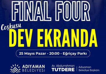 Adıyaman’da Final Four coşkusu dev ekranda yaşanacak