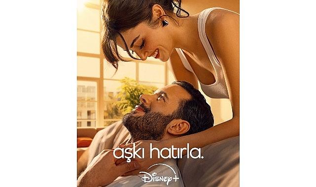 Hande Erçel ve Barış Arduç'un Başrollerinde Yer Aldığı Disney+'ın 'Aşkı Hatırla' Dizisinin Yayın Tarihi, Dizinin Yeni Posteriyle Duyuruldu!