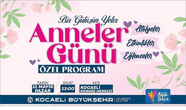 Büyükşehir, Anneler Günü'nü özel bir programla kutlayacak;"Bir gülüşün yeter anne"