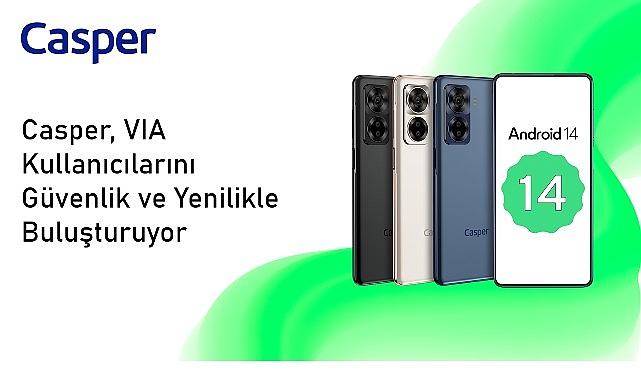 Android 14 ile Güncellenen Casper VIA X40 Kullanıcılarına Yepyeni Bir Deneyim Sunuyor Android 14 ile Güncellenen Casper VIA X40 Kullanıcılarına Yepyeni Bir Deneyim Sunuyor