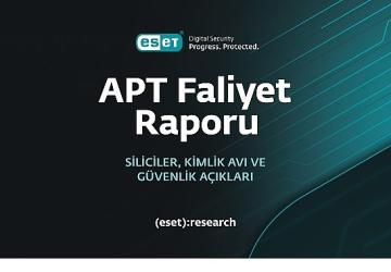 ESET, en son gelişmiş kalıcı tehdit (APT) raporunu yayımladı