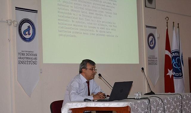 EÜ'de “Dünden Bugüne Türk Dünyasında Ortak Alfabe Meselesi'' konuşuldu