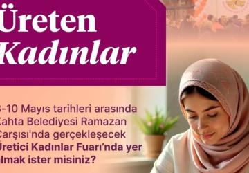 Kahta Belediyesi’nden kadın üreticilere destek: Ramazan Çarşısı’nda üretici kadınlar fuarı başlıyor