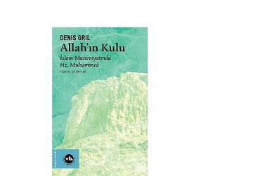 Hz. Muhammed'in hayatına dair arşivlik bir eser: “Allahın Kulu"