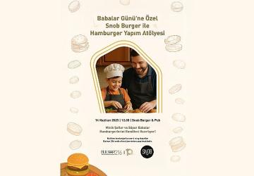Babalar Günü'ne lezzetli ve eğlenceli bir başlangıç: Bulvar 216'da Baba-Çocuk Hamburger Atölyesi!
