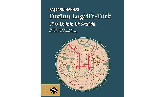 Türk dilinin ilk sözlüğü “Dîvânu Lugâti't-Türk" yeniden okurla buluşuyor