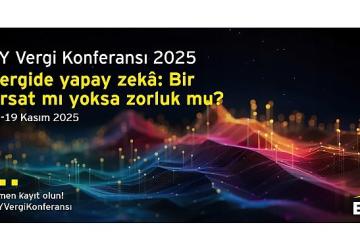 Vergi dünyasındaki en yeni gelişmeler ile teknolojinin vergi alanına etkileri EY Vergi Konferansı'nda değerlendirilecek