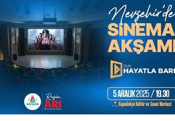 Nevşehir'de Sinema Akşamı “Hayatla Barış" Filminde Buluşuyoruz