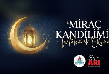 Belediye Başkanımız Rasim Arı, Miraç Kandilini Kutladı