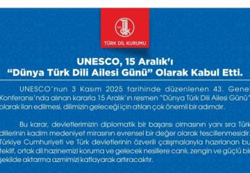 ‘UNESCO, 15 Aralık’ı Dünya Türk Dili Ailesi Günü olarak kabul etti’