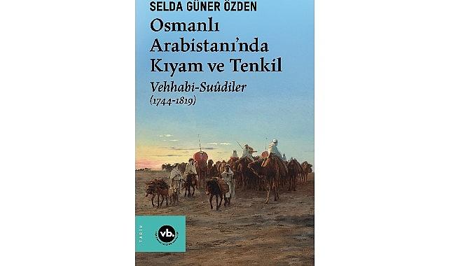 VBKY “Osmanlı Arabistanı'nda Kıyam ve Tenkil"i yayımladı