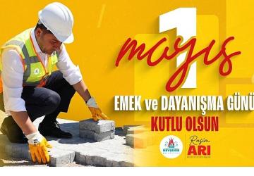 Nevşehir Belediye Başkanımız Rasim Arı'dan 1 Mayıs Mesajı