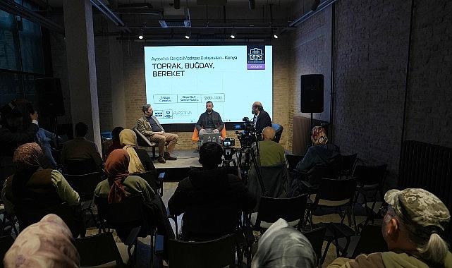 Konya Tarım Fuarı Kapsamında Depo No: 4'te “Toprak, Buğday, Bereket" Konuşuldu
