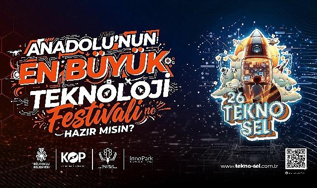 Anadolu'nun en büyük Teknoloji Festivali Selçuklu'da başlıyor