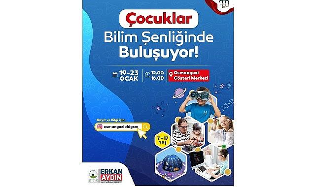 Osmangazi'de Çocuklar ve Gençler Bilimle Buluşacak