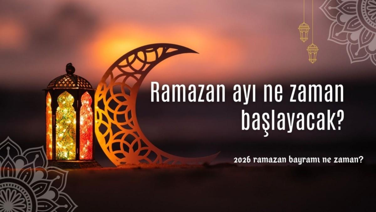 2026 yılında Ramazan ayı ne zaman başlayacak, ne zaman bitecek?