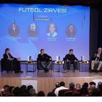 Türk Futbolunun Sorunları ve Geleceği Zirvede Tartışıldı