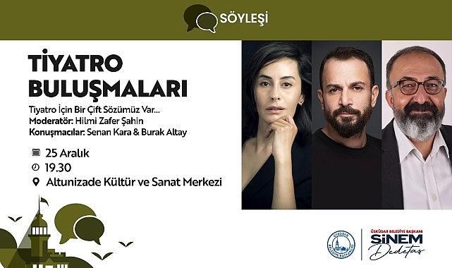 Üsküdar'da “Tiyatro Buluşmaları" Kapsamında Ünlü İsimlerle Söyleşi Gerçekleşecek