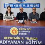 Eğitim-Sen Adıyaman Şubesi deprem sonrası eğitim raporunu açıkladı