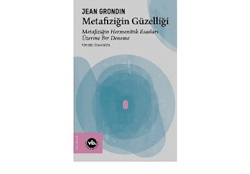 Jean Grondin'den metafiziğe yeni bir bakış: “Metafiziğin Güzelliği"