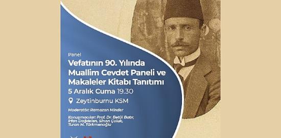 Muallim Cevdet, vefatının 90. yılında Zeytinburnu Kültür Sanat'ta anılıyor!
