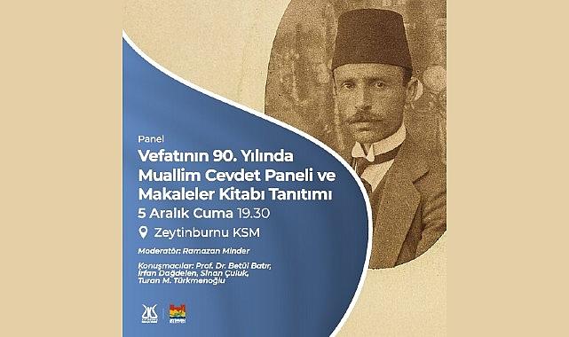 Muallim Cevdet, vefatının 90. yılında Zeytinburnu Kültür Sanat'ta anılıyor!