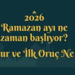 Ramazan ayı başlangıcı 2026: Ramazan ayı ne zaman, ayında kaçında başlıyor?