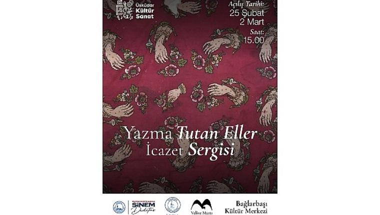 Üsküdar'da Yazma Sanatı İcazet Sergisi Açılıyor