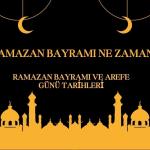 Ramazan Bayramı ne zaman?2026 Ramazan Bayramı ve arefe günü tarihleri