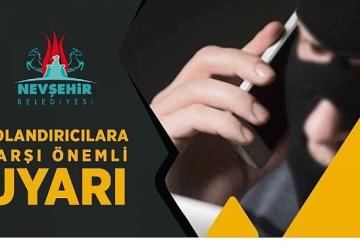 Nevşehir Belediyesi Tarafından Dolandırıcılara Karşı Uyarı Yapıldı