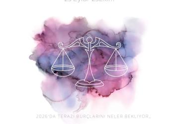 2026’da Terazi burçlarını neler bekliyor? Herkesi idare etmeye devam mı edecek, ilk kez kendilerini mi seçecek?
