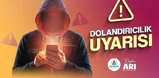 Nevşehir Belediyesi Dolandırıcılara Karşı Uyarılarda Bulundu